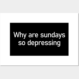 why are sundays so depressing Posters and Art